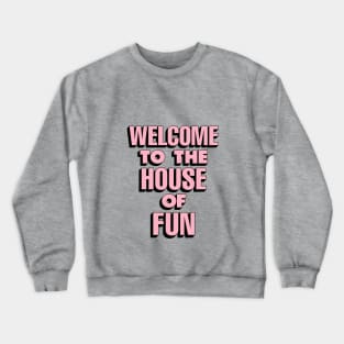 Welcome to the House of Fun by The Motivated Type in Sky Blue Pink and Black Crewneck Sweatshirt